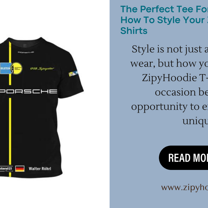The Perfect Tee For Every Occasion: How To Style Your ZipyHoodie T-Shirts
