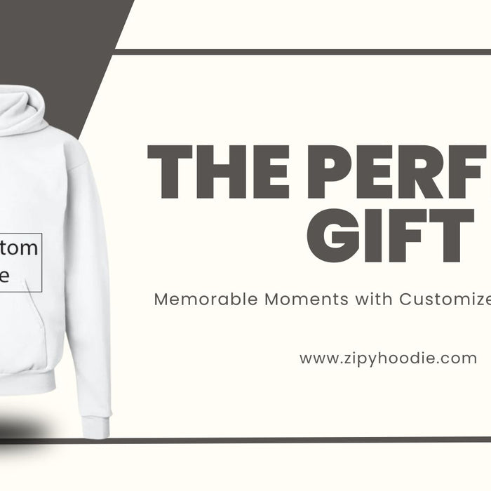 The Perfect Gift: Creating Memorable Moments with Customized Hoodies