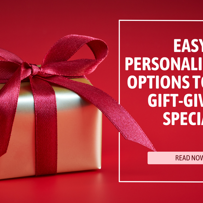 Easy Personalization Options to Make Gift-Giving Special