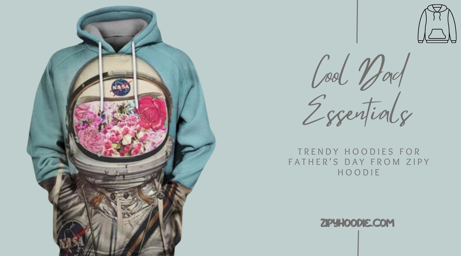 Cool Dad Essentials: Trendy Hoodies for Father’s Day from Zipy Hoodie