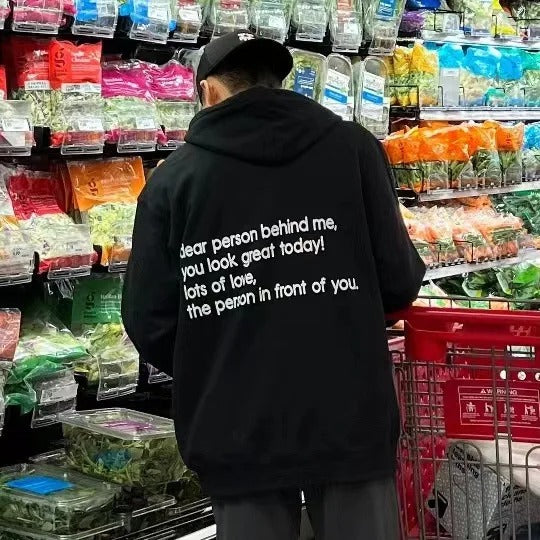 Dear Person Behind Me, You Look Great Today. Motivational Hoodie