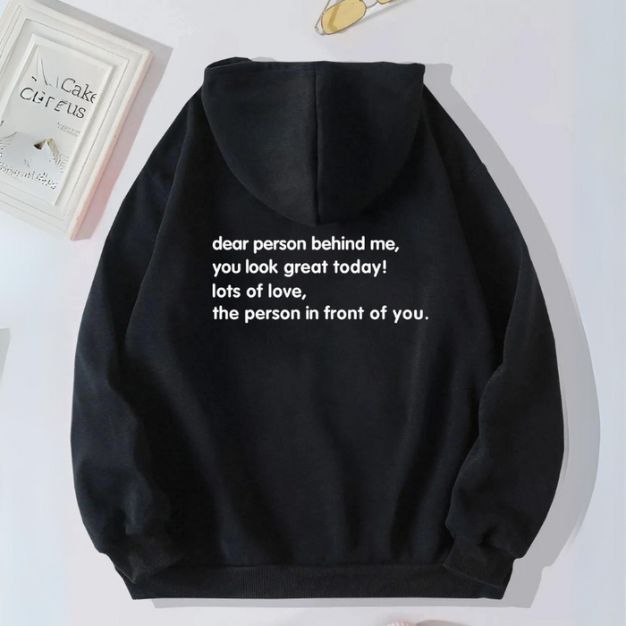 Dear Person Behind Me, You Look Great Today. Motivational Hoodie