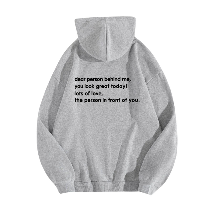 Dear Person Behind Me, You Look Great Today. Motivational Hoodie