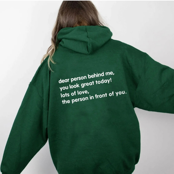 Dear Person Behind Me, You Look Great Today. Motivational Hoodie